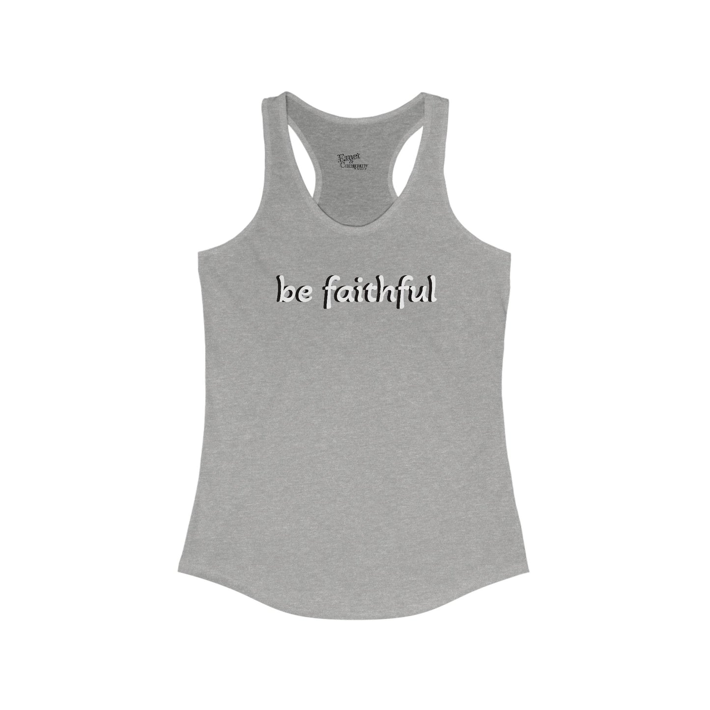 Be Faithful- Women’s Ideal Racerback Tank