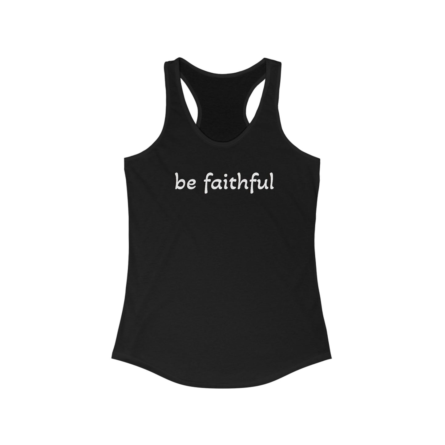 Be Faithful- Women’s Ideal Racerback Tank